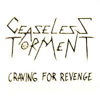Ceaseless Torment : Craving for Revenge